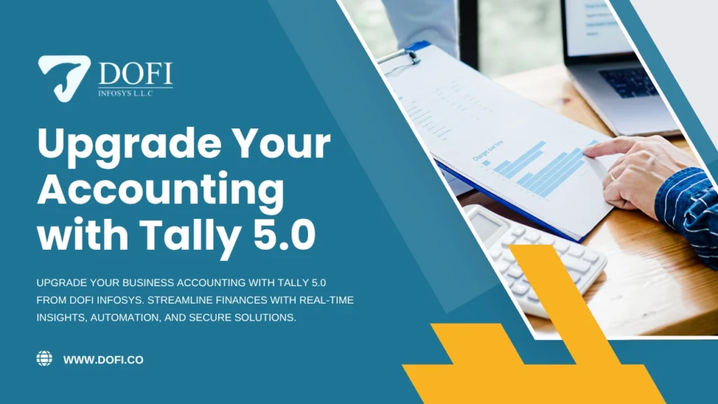 Upgrade Your Accounting with Tally 5.0 from Dofi Infosys