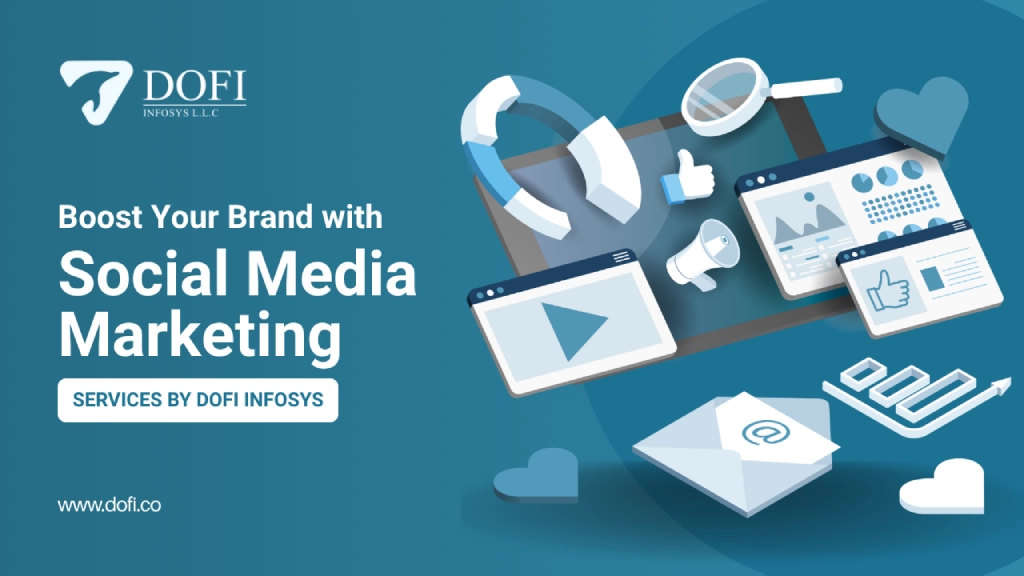 Boost Your Brand with Social Media Marketing Services by Dofi Infosys